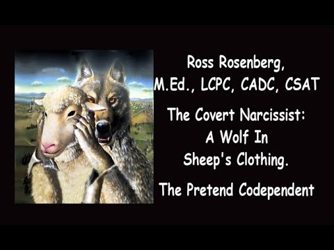 Covert Narcissists A Wolves In Sheep’s Clothing. Cloaked Narcissists.  Pretend Codependents. Expert.