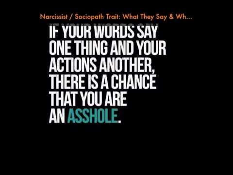 Narcissist / Sociopath Trait: What They Say & What They Do Often Do Not Match!