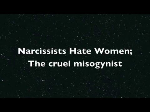 The Narcissist Hates Women; The cruel misogynist