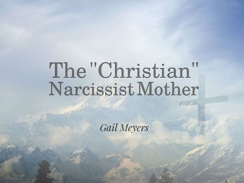 The “Christian” Narcissist Mother (C-6)