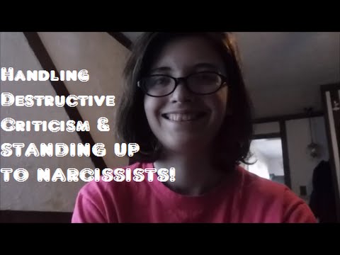 Handling destructive critcism & standing up to the narcissist!