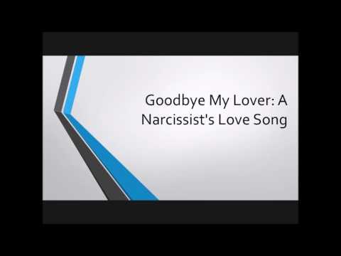 Goodbye My Lover:  A Narcissist’s Love Song