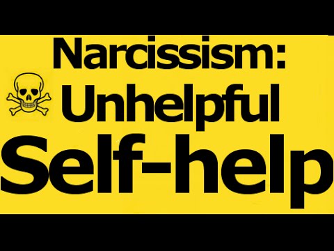 Narcissism: Unhelpful Self-help Advice