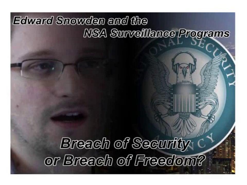 Edward Snowden and the NSA Surveillance Programs – Breach of Security or Breach of Freedom? – June 27, 2013