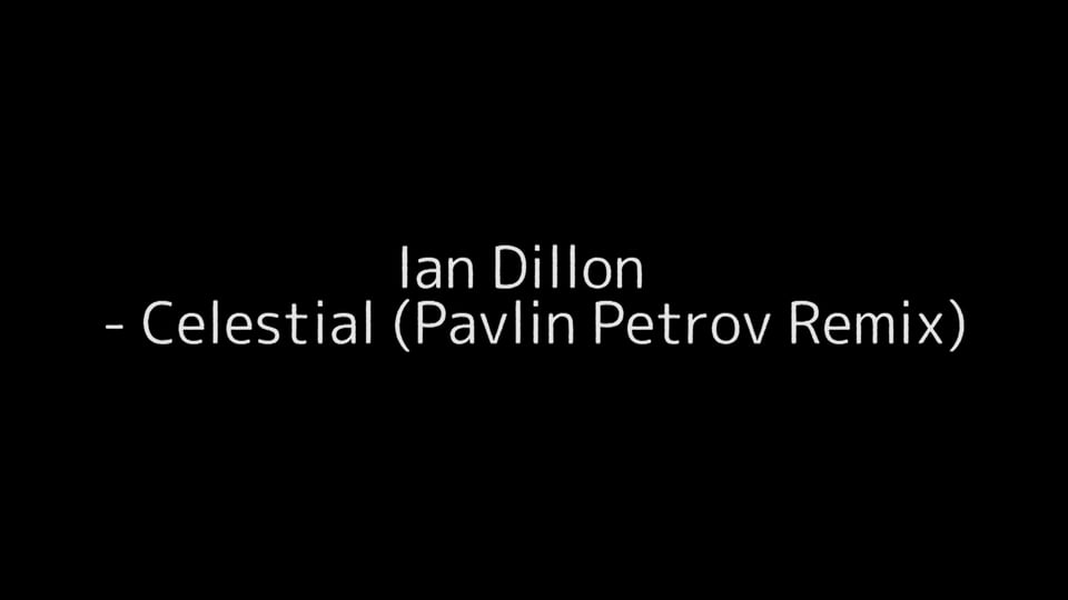 Ian Dillon – Celestial (Pavlin Petrov Remix) 【Deep Progressive House】